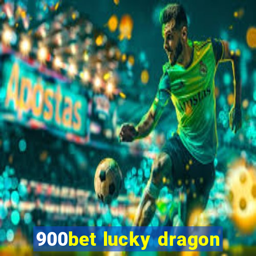 900bet lucky dragon